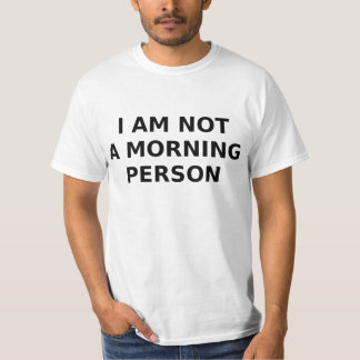 ich bin nicht eine Morgenperson T-Shirt