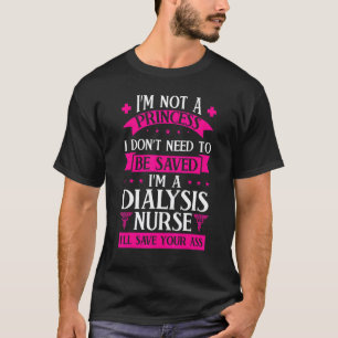 Ich bin nicht eine Prinzessin Dialyse Krankenschwe T-Shirt