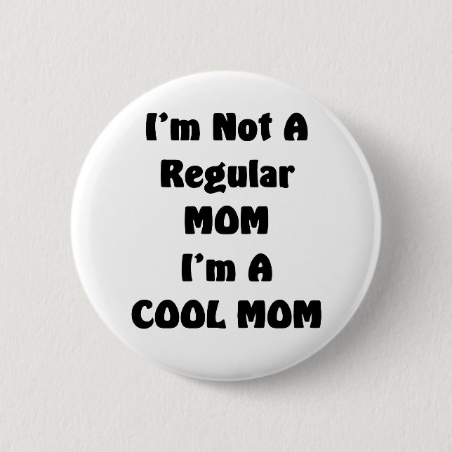 Ich bin nicht eine regelmäßige Mama, die ich coole Button (Vorderseite)