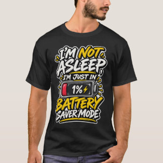 Ich bin nicht eingeschlafen Batteriesparmodus T-Shirt
