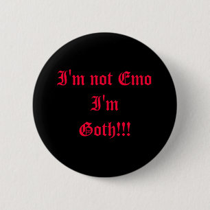 Ich bin nicht Emo, das ich Goth!! bin! Button