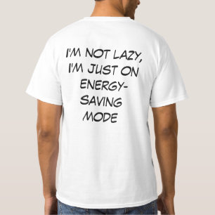 Ich bin nicht faul, ich bin einfach nur im Energie T-Shirt