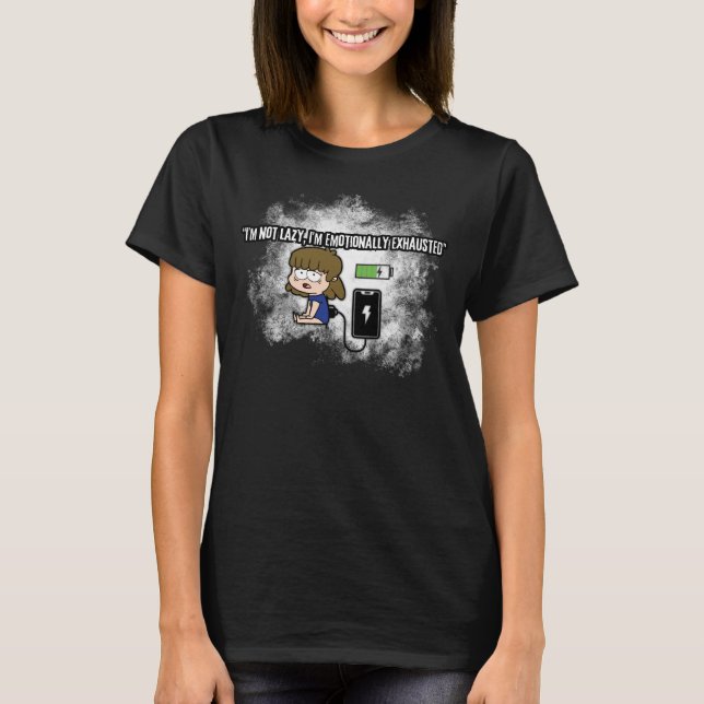 Ich bin nicht faul, ich bin emotional erschöpft -  T-Shirt (Vorderseite)