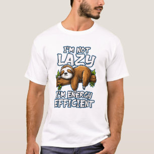 Ich bin nicht faul. Ich bin energieeffizient _ Fau T-Shirt