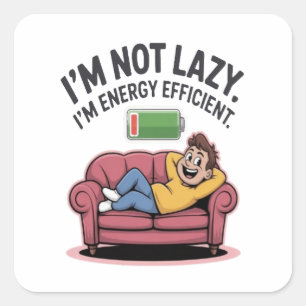Ich bin nicht faul. Ich bin energieeffizient Quadratischer Aufkleber