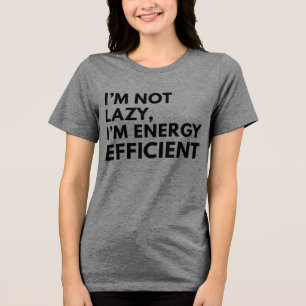 ICH BIN NICHT FAUL, ICH BIN ENERGIEEFFIZIENT TYPOG Tri-Blend SHIRT