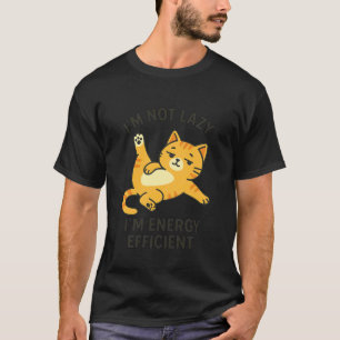 Ich bin nicht faul, ich bin energiesparend lustige T-Shirt