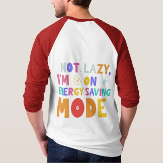 Ich bin nicht faul, ich bin im Energie-rett-Modus. T-Shirt