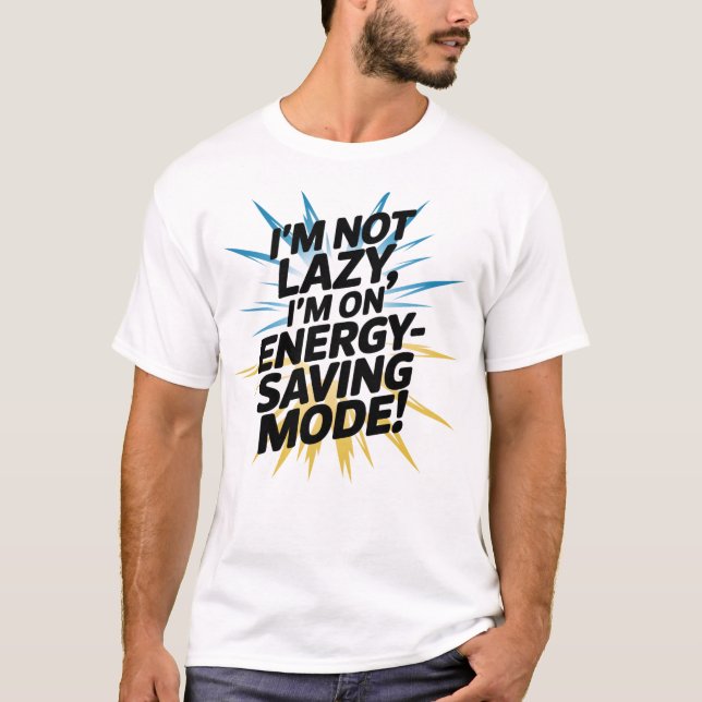 Ich bin nicht faul, ich bin im Energie-rett-Modus! T-Shirt (Vorderseite)