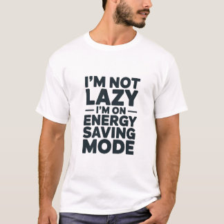 Ich bin nicht faul, ich bin im Energiesparmodus-Sh T-Shirt