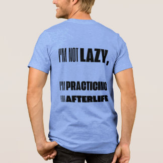 Ich bin nicht faul, ich übe für den T - Shirt nach