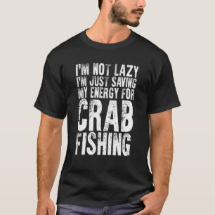 Ich bin nicht faul Krabbenfischen zum Krabbenfis T-Shirt