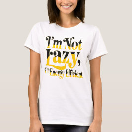 Ich bin nicht faul Lustiges sarkastisches Zitat T- T-Shirt