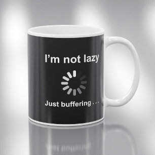 Ich bin nicht faul - nur am Puffern Kaffeetasse