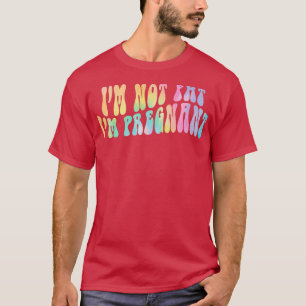 Ich bin nicht fett, dass ich schwanger bin Funny P T-Shirt