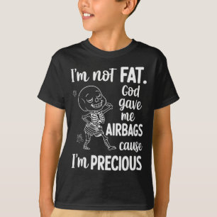 Ich bin nicht fett, Gott gab mir Airbags, weil ich T-Shirt