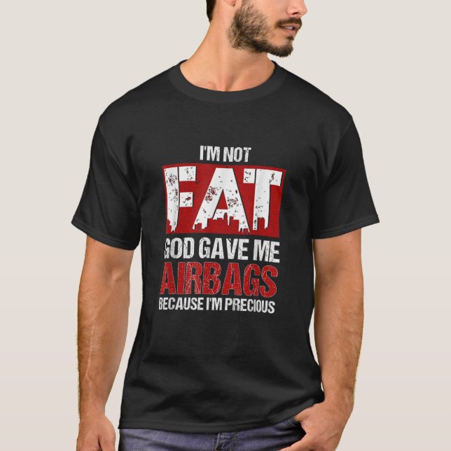 Ich bin nicht fett Gott gab mir Airbags, weil ich  T-Shirt (Vorderseite)