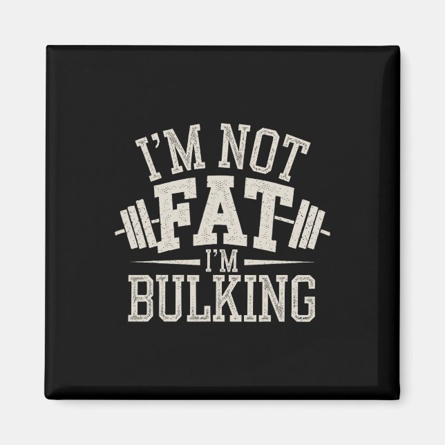 Ich bin nicht fett, ich bin Bulking Funny Cheat Da Magnet (Vorne)