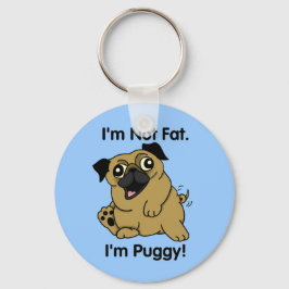 Ich bin nicht fett. Ich bin Puggy. Niedlicher Mops Schlüsselanhänger