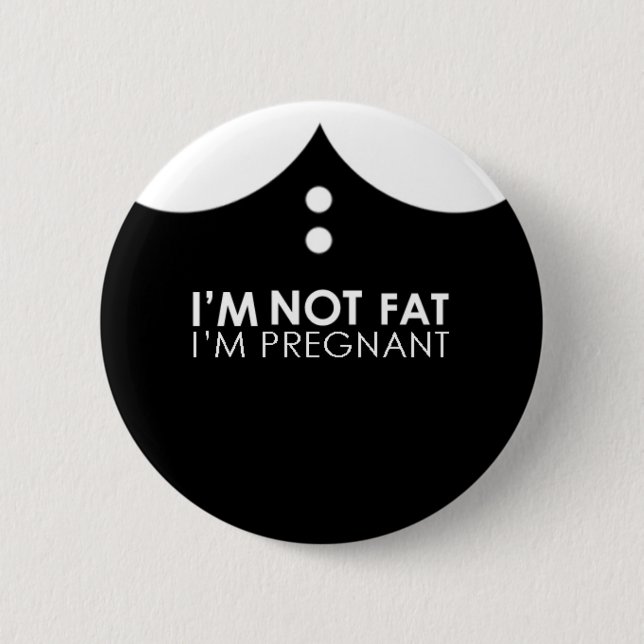 Ich bin nicht fett, ich bin schwanger! button (Vorderseite)