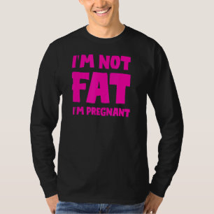 Ich bin nicht fett, ich bin schwanger, fett schwan T-Shirt