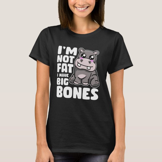 Ich bin nicht fett ich habe große Knochen Hippo T-Shirt (Vorderseite)