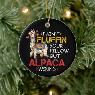 Ich bin nicht Fluffin' dein Kissen, sondern Alpaca Keramik Ornament