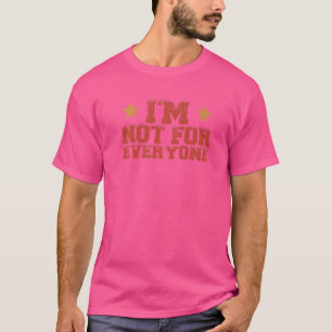 Ich bin nicht für alle, die gegen soziale Sassy si T-Shirt