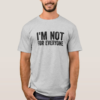 Ich bin nicht für jedermann, lustige antisoziale T T-Shirt