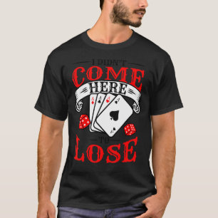 Ich bin nicht gekommen, um Kartenspiele Poker Casi T-Shirt