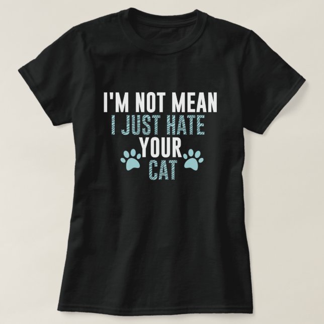 Ich bin nicht Gemein, dass ich einfach deinen Cat  T-Shirt (Design vorne)