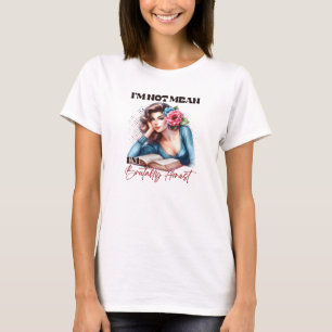 Ich bin nicht gemein, ich bin Brutally Honest T-Shirt