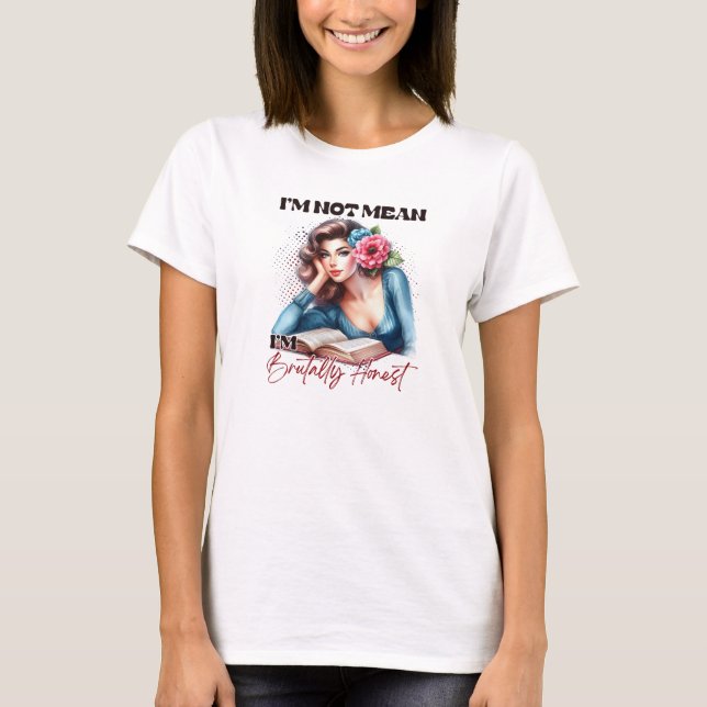 Ich bin nicht gemein, ich bin Brutally Honest T-Shirt (Vorderseite)