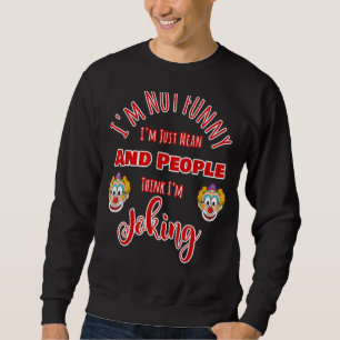 Ich bin nicht Gemein und die Leute denken, ich sch Sweatshirt