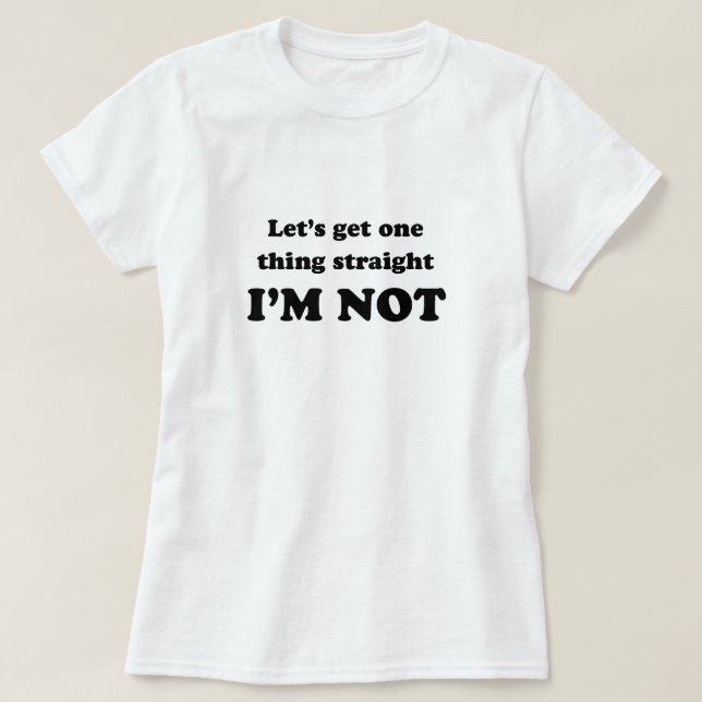 Ich bin nicht gerader T - Shirt (Design vorne)