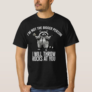 Ich bin nicht größer, ich werfe Ihnen Steine zu T-Shirt