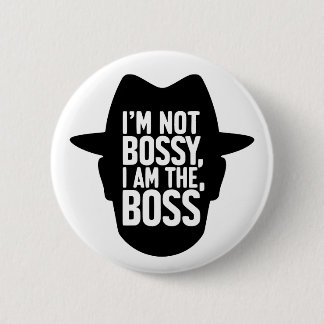 Ich bin nicht herrisch, ich bin der Boss Button
