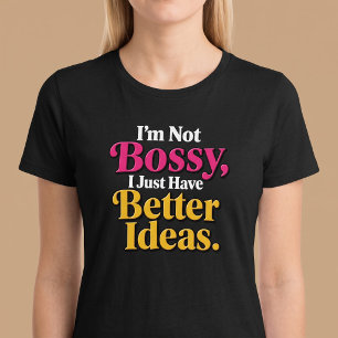 Ich bin nicht herrisch, ich habe einfach die besse T-Shirt