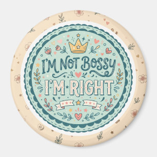 Ich bin nicht herrisch, ich habe recht Lustiger Magnet