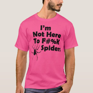 Ich bin nicht hier, um Spinnen schwarz auf weiß zu T-Shirt