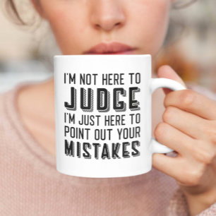 Ich bin nicht hier, um zu urteilen kaffeetasse