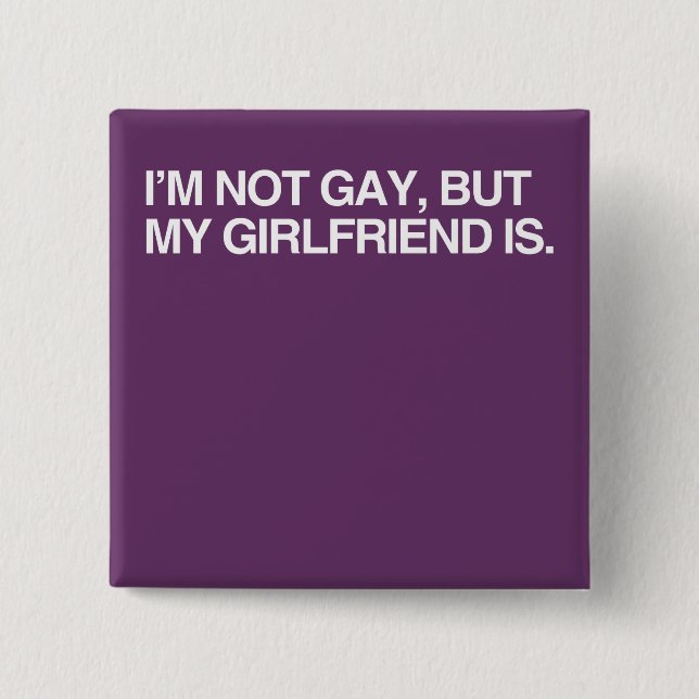 Ich bin NICHT HOMOSEXUELL, ABER MEIN GIRLFRI Button (Vorderseite)