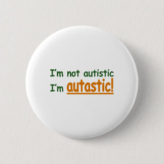 Ich bin nicht ich bin Autastic autistisch! Button