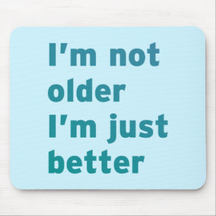 Ich bin nicht ich bin gerade besser älter mousepad