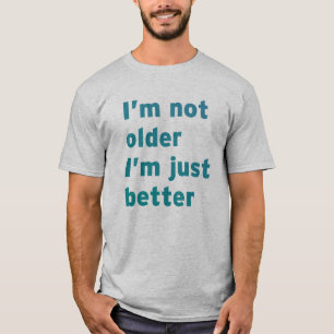 Ich bin nicht ich bin gerade besser älter T-Shirt