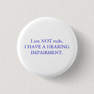 Ich bin NICHT, ich habe ein Hörschaden   Weiß Button