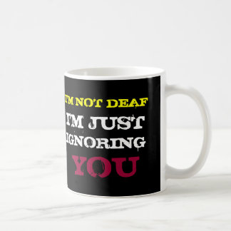 Ich bin NICHT ich IGNORIERE SIE GERADE TAUB Kaffeetasse