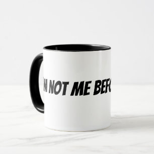 Ich bin nicht ich ohne Kaffee Tasse