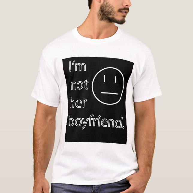 Ich bin nicht ihr Freund T-Shirt (Vorderseite)