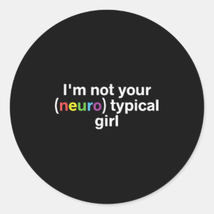 Ich bin nicht Ihr neurotypisches Mädchen Funny Aut Runder Aufkleber